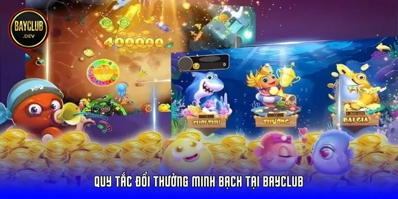 Quy tắc đổi thưởng minh bạch tại BayClub
