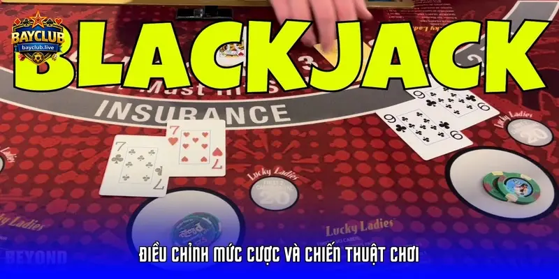 Điều chỉnh mức cược và chiến thuật chơi