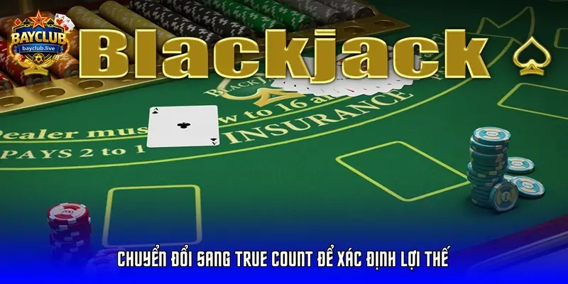 Chuyển đổi sang True Count để xác định lợi thế