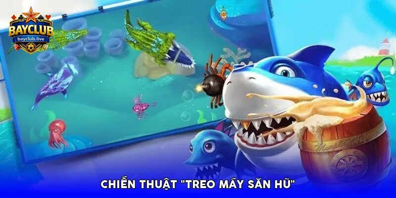 Chiến thuật "Treo máy săn hũ"