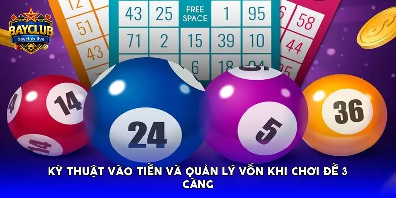 Kỹ thuật vào tiền và quản lý vốn khi chơi đề 3 càng