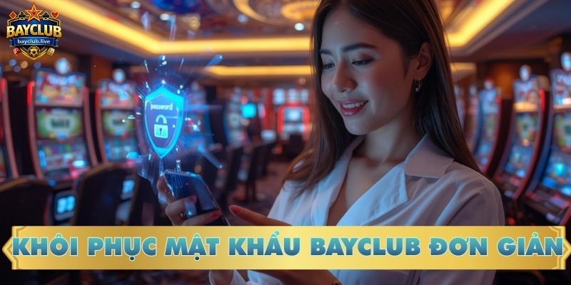 Khôi phục mật khẩu BAYCLUB đơn giản