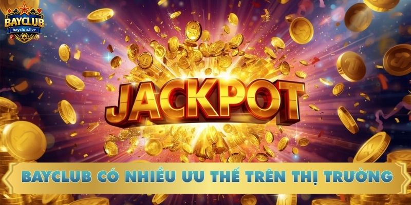 BAYCLUB có nhiều ưu thế trên thị trường