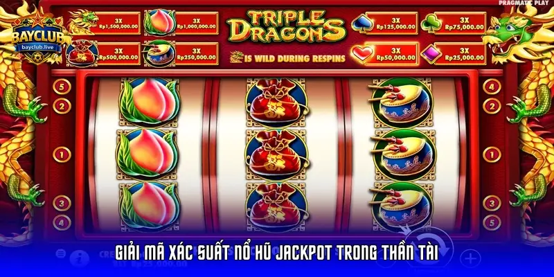 Giải mã xác suất nổ hũ Jackpot trong Thần Tài