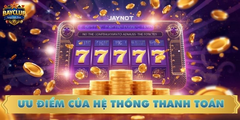 Ưu điểm của hệ thống thanh toán