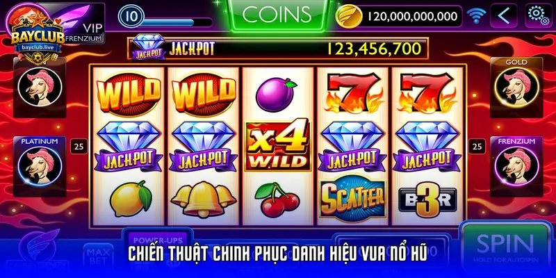 Chiến thuật chinh phục danh hiệu Vua Nổ Hũ