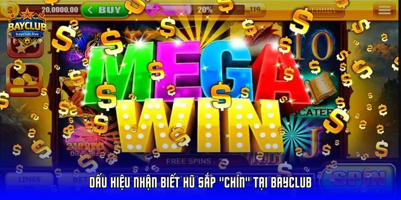 Dấu hiệu nhận biết hũ sắp "chín" tại Bayclub